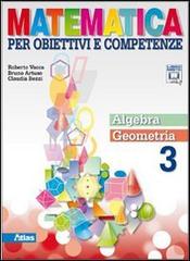 Matematica per obiettivi e competenze. Per la Scuola media. Con espansione online vol.3 di Roberto Vacca, Bruno Artuso, Claudia Bezzi edito da Atlas