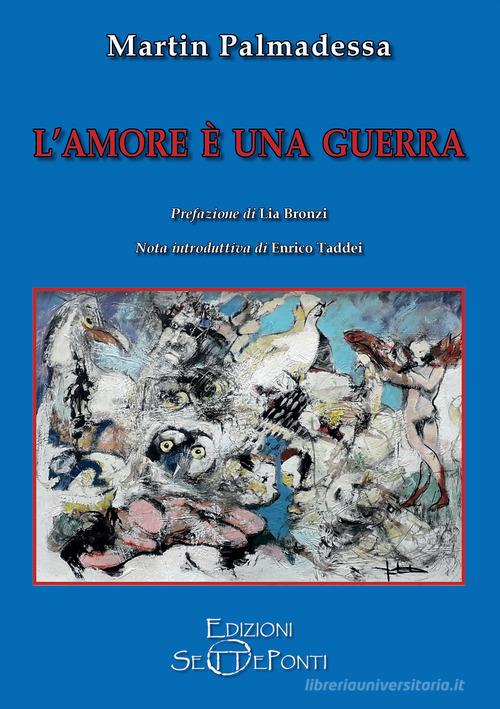 L'amore è una guerra di Martin Palmadessa edito da Edizioni Setteponti