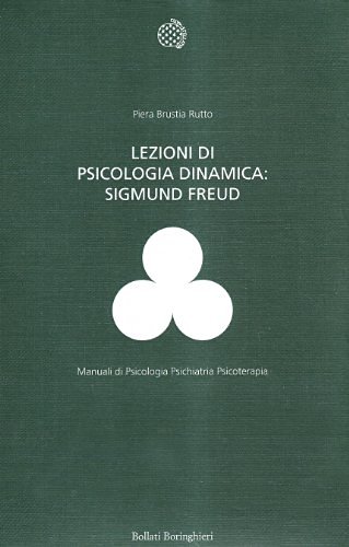 Lezioni di psicologia dinamica: Sigmund Freud di Piera Brustia Rutto edito da Bollati Boringhieri