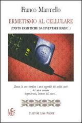 Ermetismo al cellulare di Franco Marmello edito da L'Autore Libri Firenze