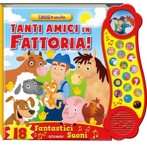 Tanti amici in fattoria! Leggi e ascolta edito da Edibimbi