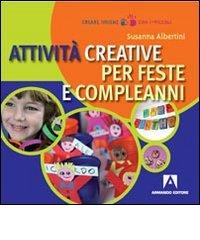 Attività creative per feste e compleanni di Susanna Albertini edito da Armando Editore