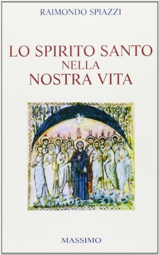 Lo spirito Santo nella nostra vita. Preparazione al grande giubileo dell'anno 2000 di Raimondo Spiazzi edito da Massimo