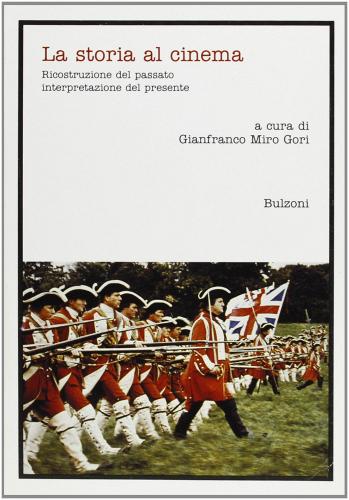 La storia al cinema. Ricostruzione del passato, interpretazione del presente edito da Bulzoni