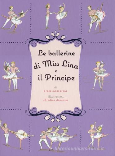 Le ballerine di Miss Lina e il principe di Grace Maccarone, Christine Davenier edito da Il Castoro
