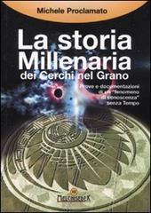 La storia millenaria dei cerchi nel grano di Michele Proclamato edito da Melchisedek