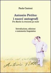 Antonio Petito. I nuovi autografi. Tre banhe lu treciente pe mille di Paola Cantoni edito da Edizioni del Sole