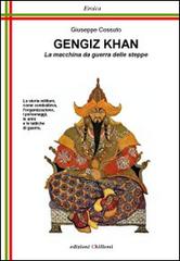 Gengiz Khan. La macchina da guerra delle steppe di Giuseppe Cossuto edito da Chillemi