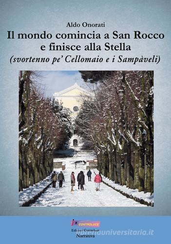 Libro Il mondo comincia a San Rocco e finisce alla Stella (svortenno pe' Cellomaio e i Sampàveli) di Aldo Onorati Narrativa di Controluce (Monte Compatri)