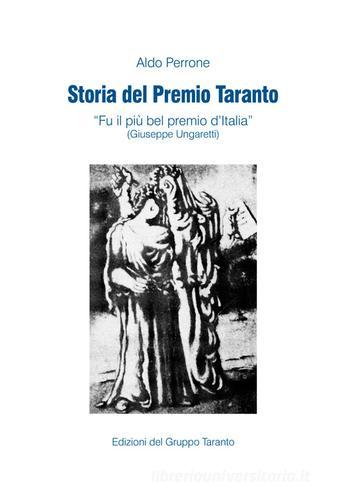 Storia del Premio Taranto. «Fu il più bel premio d'Itlalia» (Guiseppe Ungaretti) di Aldo Perrone edito da Print Me