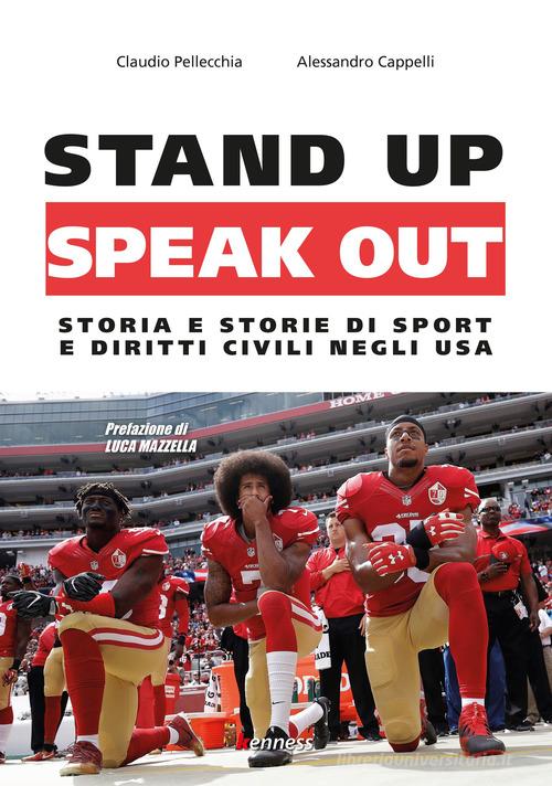 Stand up, speak out. Storia e storie di sport e diritti civili negli USA di Claudio Pellecchia, Alessandro Cappelli edito da Kenness Publishing