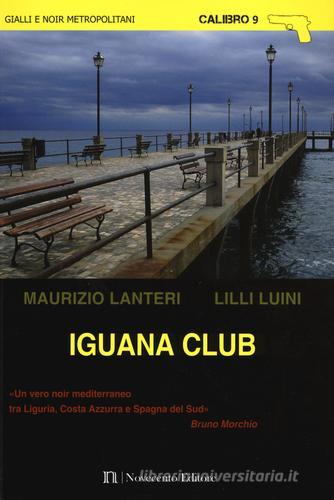 Iguana club di Maurizio Lanteri, Lilli Luini edito da Novecento Media