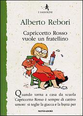 Capriccetto Rosso vuole un fratellino di Alberto Rebori edito da Mondadori