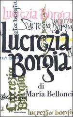 Lucrezia Borgia. Con CD Audio di Maria Bellonci edito da Mondadori