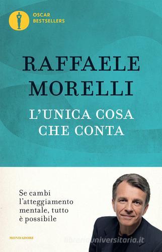 L' unica cosa che conta di Raffaele Morelli edito da Mondadori