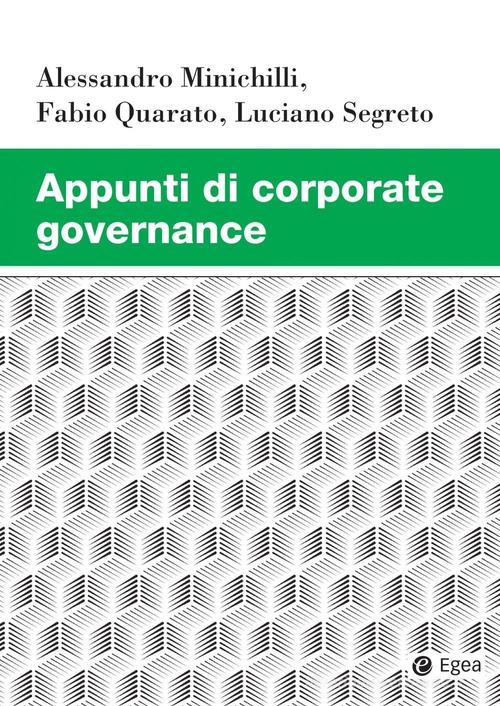 Appunti di corporate governance di Alessandro Minichilli, Fabio Quarato, Luciano Segreto edito da EGEA