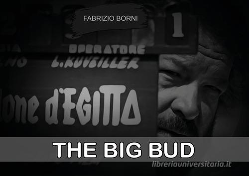 The big Bud. Ediz. illustrata di Fabrizio Borni edito da Youcanprint