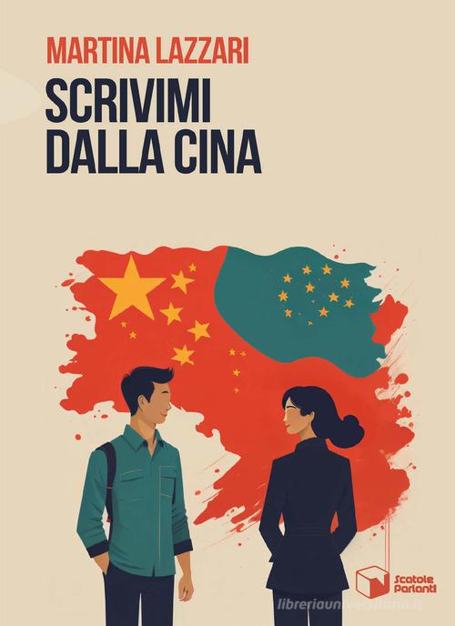 Scrivimi dalla Cina di Martina Lazzari edito da Scatole Parlanti