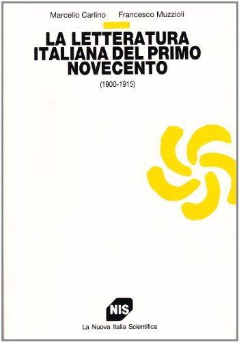 La letteratura italiana del primo Novecento (1900-1915) di Marcello Carlino, Francesco Muzzioli edito da Carocci