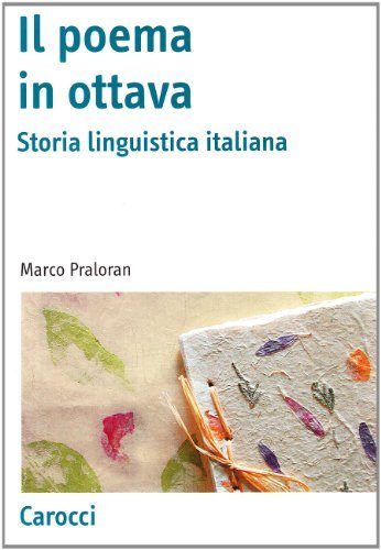 Il poema in ottava. Storia linguistica italiana di Marco Praloran edito da Carocci