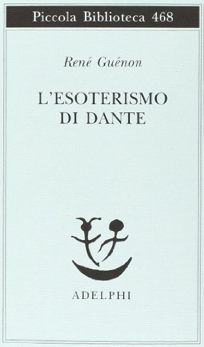 L' esoterismo di Dante di René Guénon edito da Adelphi