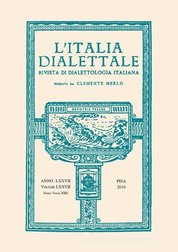 L'Italia dialettale. Rivista di dialettologia italiana  (2016) vol.77 edito da Edizioni ETS