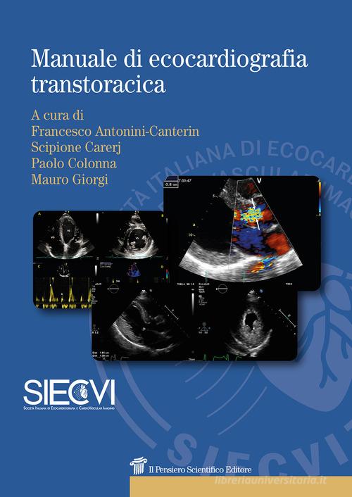 Manuale di ecocardiografia transtoracica di Francesco Antonini Canterin edito da Il Pensiero Scientifico