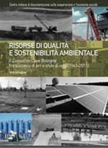 Risorse di qualità e sostenibilità ambientale. Il consorzio Cave Bologna fra successi di ieri e sfide di oggi (1961-2011) di Tito Menzani edito da CLUEB