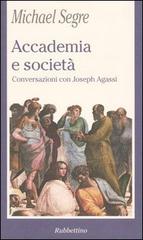 Accademia e società. Conversazioni con Joseph Agassi di Michael Segre edito da Rubbettino