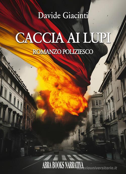 Caccia ai lupi di Davide Giacinti edito da Abrabooks