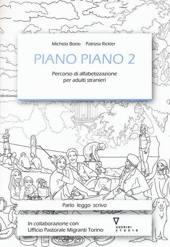 Piano piano. Percorso di alfabetizzazione per adulti stranieri vol.2 di Michela Borio, Patrizia Rickler edito da Guerini e Associati