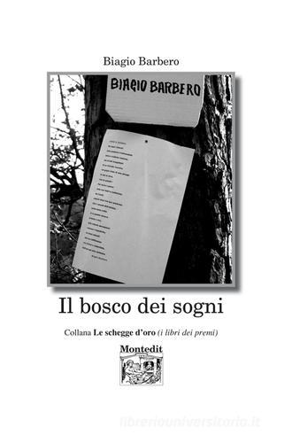 Il bosco dei sogni di Biagio Barbero edito da Montedit