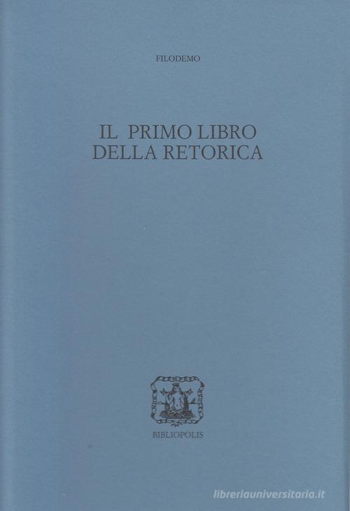 Il primo libro della retorica di Filodemo edito da Bibliopolis
