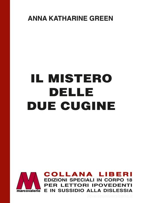 Il mistero delle due cugine. Ediz. per ipovedenti di Anna Katharine Green edito da Marcovalerio