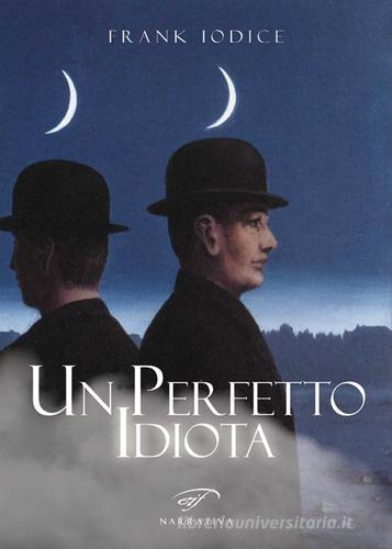 Libro Un perfetto idiota di Frank Iodice Narrativa di Il Foglio Letterario Edizioni
