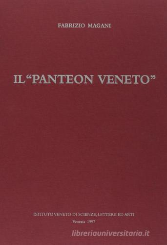 Il panteon veneto di Fabrizio Magani edito da Ist. Veneto di Scienze