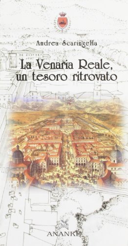 La Venaria Reale, un tesoro ritrovato di Andrea Scaringella edito da Ananke