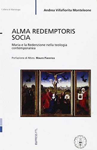 Alma Redemptoris socia. Maria e la Redenzione nella teologia contemporanea di Andrea Villafiorita Monteleone edito da Eupress-FTL