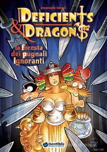 La foresta dei pugnali ignoranti. Deficients & Dragons di Emanuele Manu Tonini edito da Dentiblù