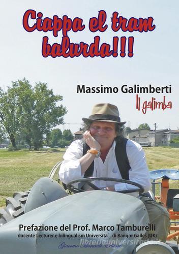 Ciappa el tram balurda di Il galimba edito da Giacomo Morandi Editore