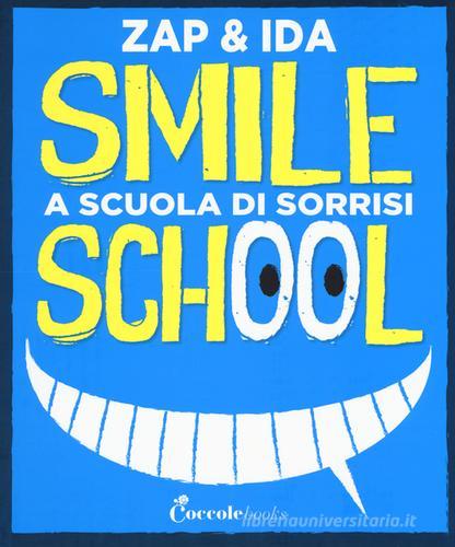 Smile school. A scuola di sorrisi di Zap & Ida edito da Coccole Books