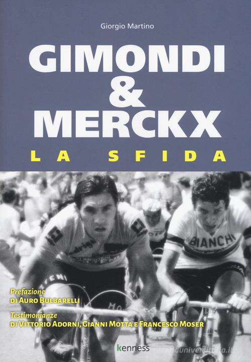 Gimondi & Merckx. La sfida di Giorgio Martino edito da Kenness Publishing