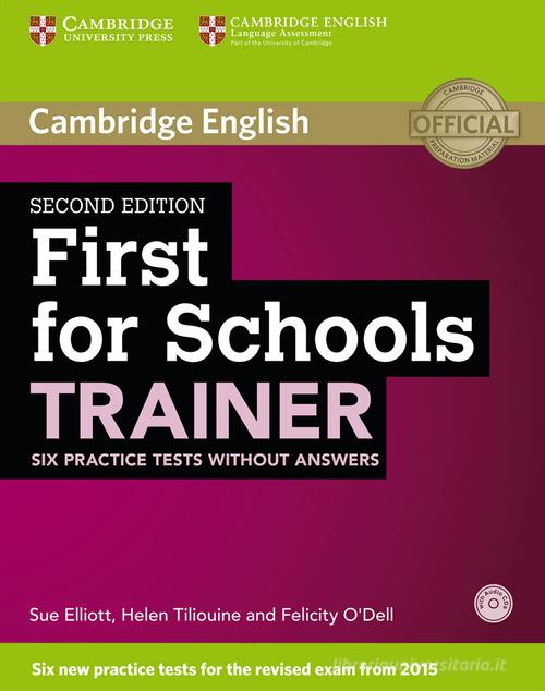 First for schools trainer. Practice tests. Without answers. Con CD Audio. Con espansione online di Felicity O'Dell, Helen Tiliouine edito da Cambridge