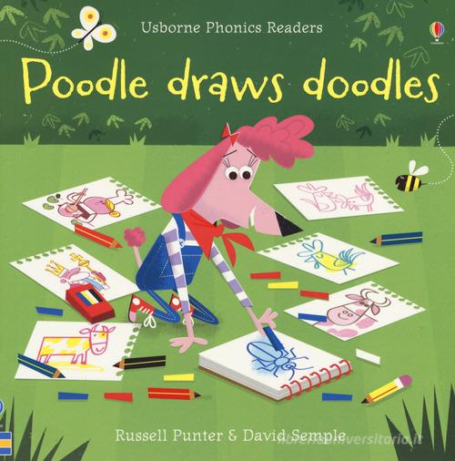 Poodle draws doodles. Ediz. a colori di Russell Punter edito da Usborne