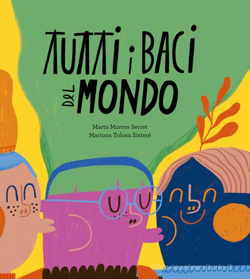 Tutti i baci del mondo. Ediz. a colori di Marta Morros edito da Nube Ocho