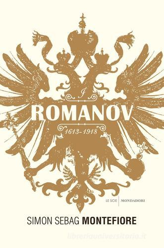 I Romanov (1613-1918) di Simon Sebag Montefiore edito da Mondadori