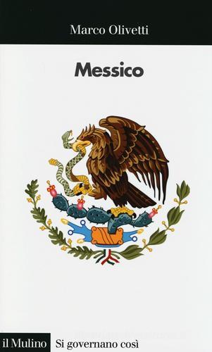 Messico di Marco Olivetti edito da Il Mulino