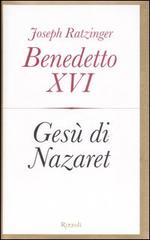 Gesù di Nazaret di Benedetto XVI (Joseph Ratzinger) edito da Rizzoli