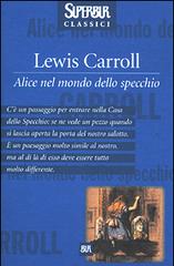 Alice nel mondo dello specchio di Lewis Carroll edito da BUR Biblioteca Univ. Rizzoli