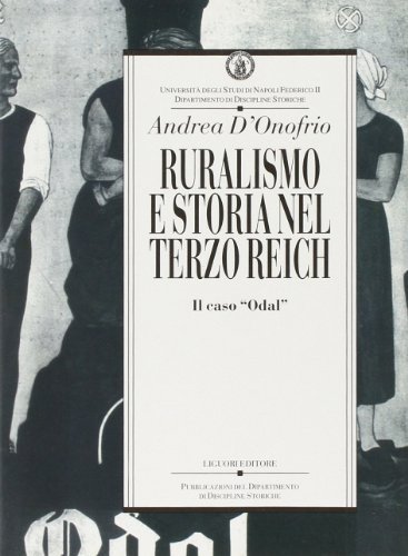 Ruralismo e storia nel Terzo Reich. Il caso «Odal» di Andrea D'Onofrio edito da Liguori